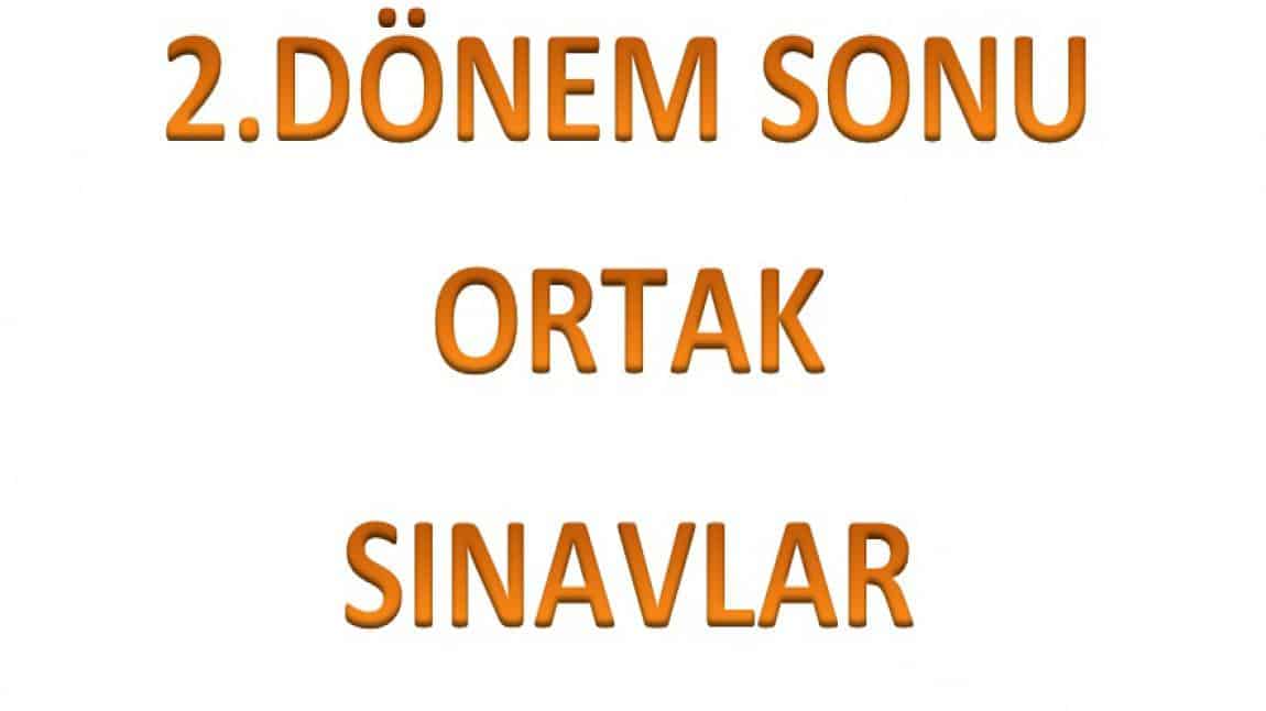 2024-2025 Eğitim Öğretim Yılı 2. Dönem 2. Ortak Sınav Programı